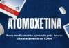 ATOMOXETINA: NOVO MEDICAMENTO NÃO ESTIMULANTE PARA O TDAH