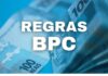 GOVERNO PUBLICA REGRAS MAIS RÍGIDAS PARA CONCESSÃO DO BPC E ANUNCIA REVISÃO DO BENEFÍCIO