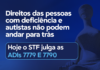 STF JULGA HOJE AÇÕES QUE PODEM DERRUBAR RESTRIÇÕES A DIREITOS DE PCDS E AUTISTAS NA REFORMA TRIBUTÁRIA